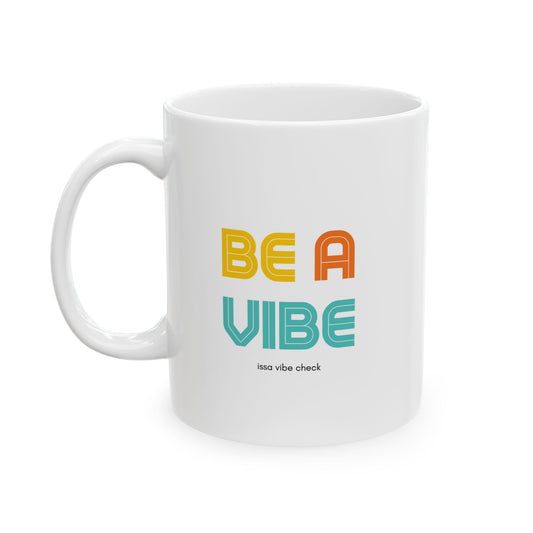 Be a Vibe Colorful Ceramic Mug