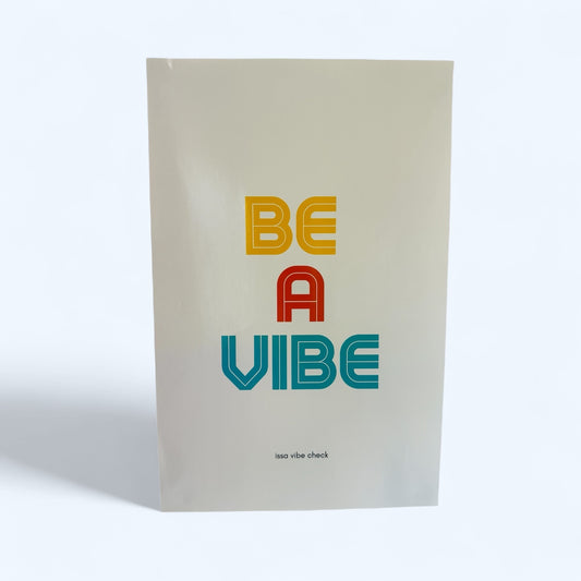 Be a Vibe Poster 11X17